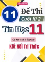 11 Đề thi cuối kì 2 Tin học Lớp 11 có Ma trận & đáp án (Kết nối tri thức)